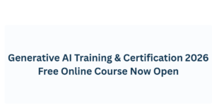 Generative AI Training & Certification 2026: Free Online Course Now Open