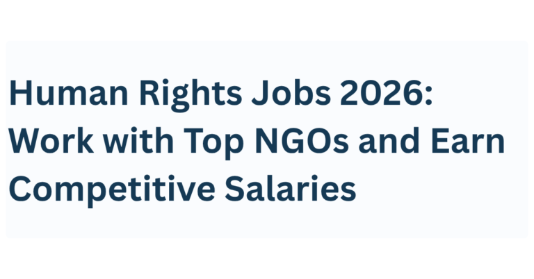 Human Rights Jobs 2026: Work with Top NGOs and Earn Competitive Salaries